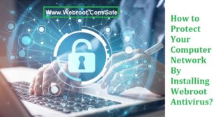 How to Protect Your Computer Network By Installing Www.Webroot.com/safe?