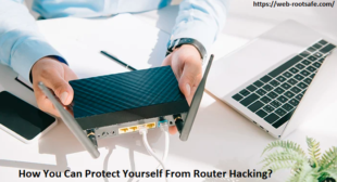 How You Can Protect Yourself From Router Hacking?