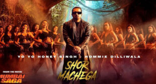 Shor Machega Lyrics – Yo Yo Homey Singh