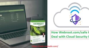 How to Deal with Cloud Security Risks with help of Www.Webroot.com/safe?