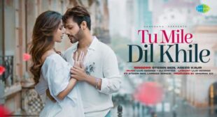 Tu Mile Dil Khile Song Lyrics