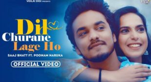 Dil Churane Lage Ho Lyrics – Saaj Bhatt