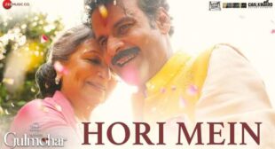 Hori Mein Lyrics – Gulmohar