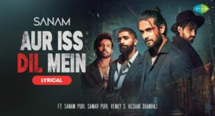 Aur Iss Dil Mein Lyrics – Sanam Puri