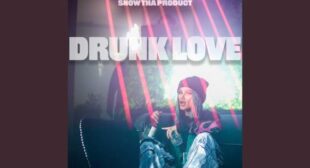 Drunk Love (2024) Lyrics – Snow Tha Product