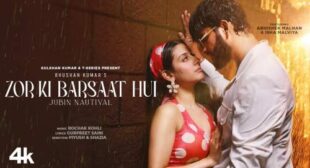 Zor Ki Barsaat Hui Lyrics – Jubin Nautiyal