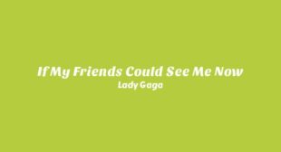 If My Friends Could See Me Now Song Lyrics