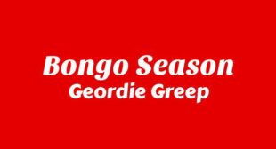 Bongo Season Lyrics – Geordie Greep